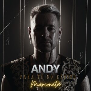 cartel de andy de su portada a su nuevo disco single marioneta todo un exito